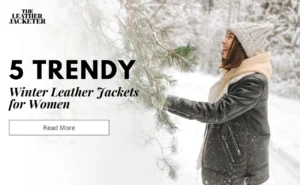 5 Best Trendy Winter Leather Jackets for Women