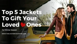 5 best Jackets To Gift Your Loved Ones